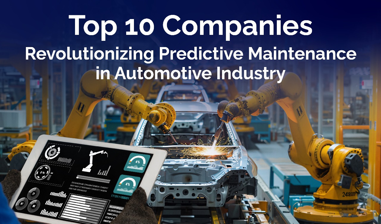 Top 10 Companies Revolutionizing Predictive Maintenance in Automotive Industry